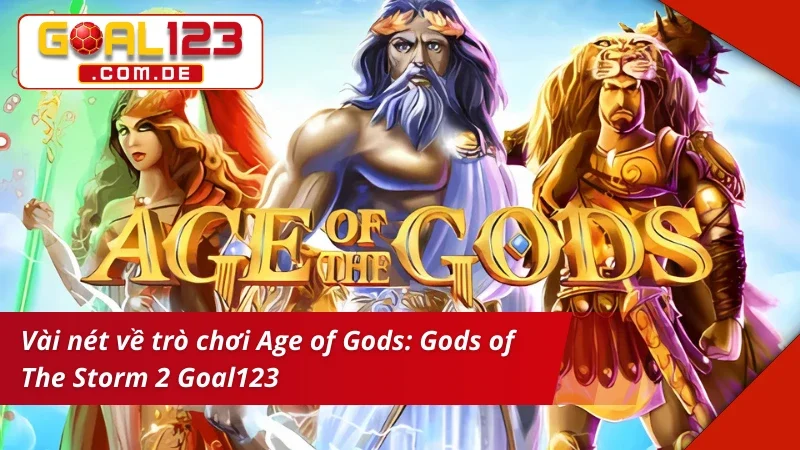 Khái quát về Age of Gods: Gods of The Storm 2
