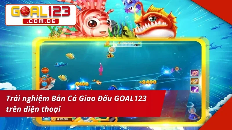 Săn Thưởng Cực Đã Cùng Trò Chơi Bắn Cá Giao Đấu Tại GOAL123 4 Tải ứng dụng để trải nghiệm Bắn Cá Giao Đấu GOAL123 cực đã