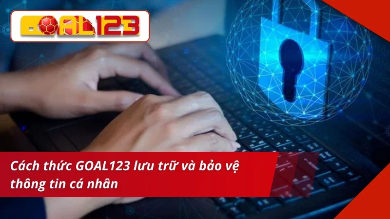 Chính Sách Bảo Mật GOAL123 4 Chính sách bảo mật có cách bảo vệ khách hàng riêng