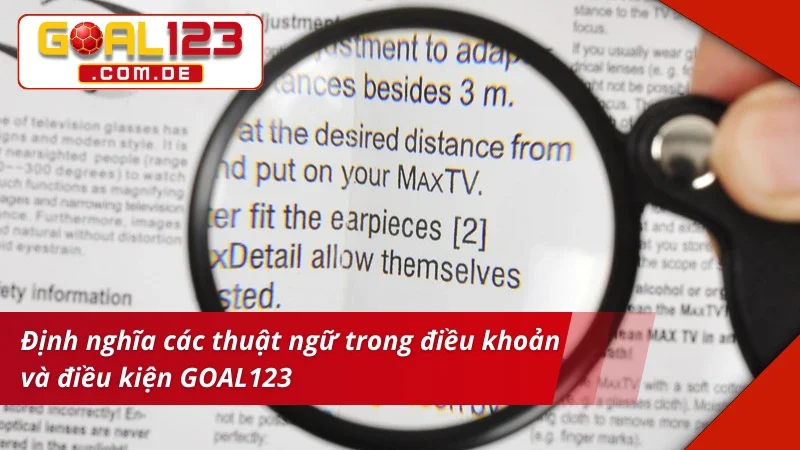 Điều khoản Và Điều kiện GOAL123 1 Điều khoản và điều kiện có định nghĩa rõ ràng về các thuật ngữ