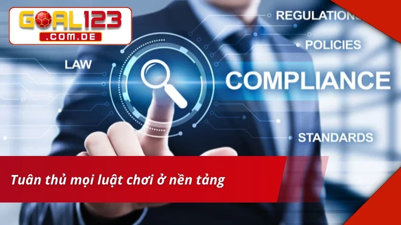 Điều khoản Và Điều kiện GOAL123 3 Điều khoản và điều kiện yêu cầu hội viên tuân theo pháp luật