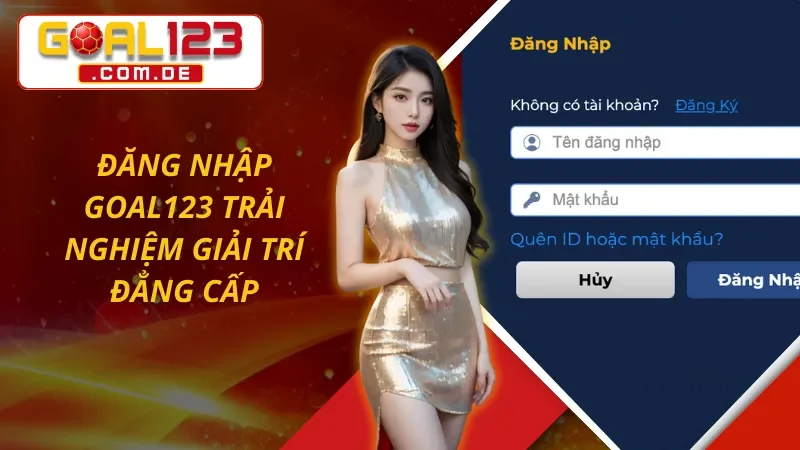 Trang Chủ 43 Đăng nhập GOAL123 mở ra cơ hội đổi đời nhanh chóng
