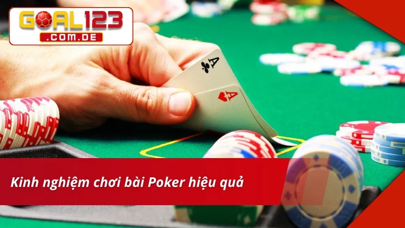 Poker - Trò Chơi Bài Đẳng Cấp Nhất Hiện Nay Tại GOAL123 6 Điểm qua một vài kinh nghiệm chơi Poker từ cao thủ