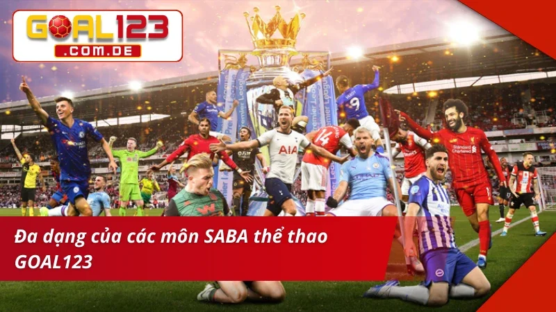 SABA Thể Thao - Đỉnh Cao Cá Cược Ảo Trực Tuyến Cùng GOAL123 5 SABA thể thao sở hữu nhiều môn cá cược thể thao
