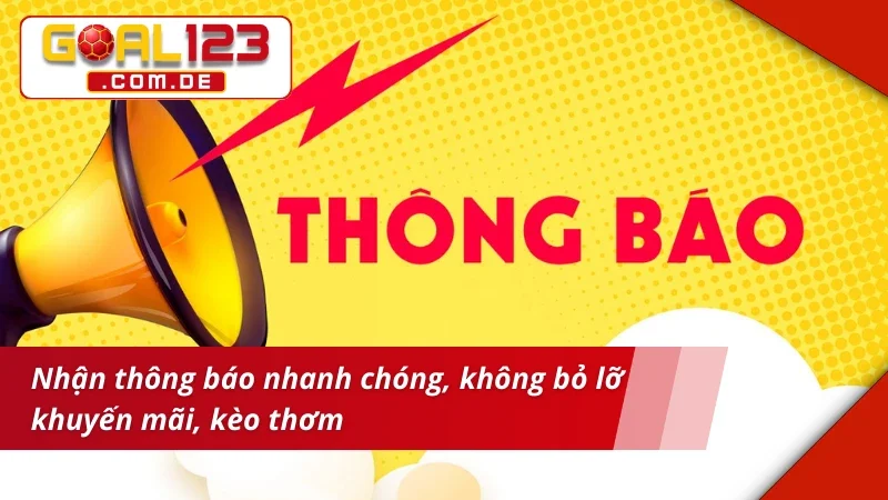 Tải App GOAL123 - Tham Gia Mọi Ván Cược Online Dễ Dàng, Thuận Tiện 5 Tải app - nhận thông báo liền tay